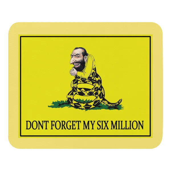 Dont Forget my 6 Million - Mouse Pad