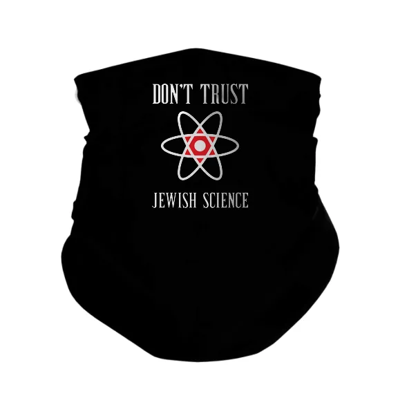 Dont Trust Jewish Science - Gaiter Mask