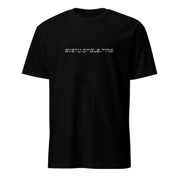 Every Single Time - Mens • T-shirt • Crew • Basic