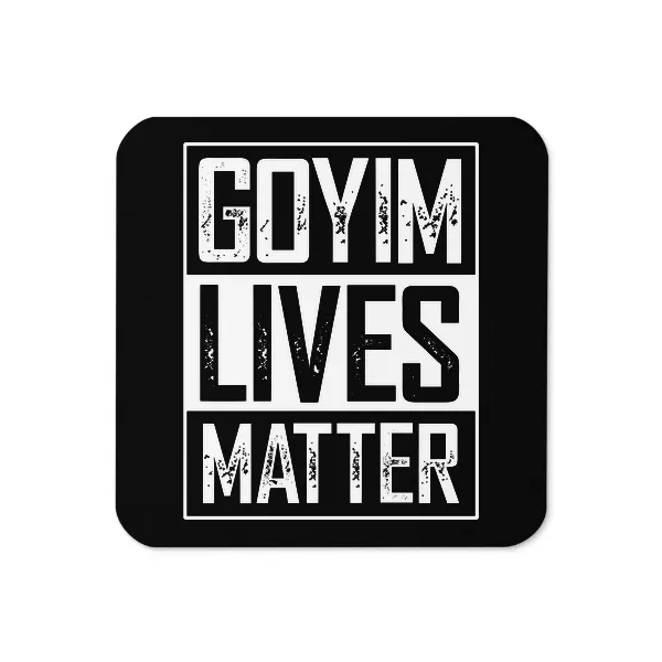 Goyim Lives Matter - Coaster