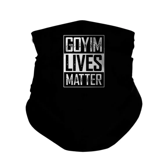Goyim Lives Matter - Gaiter Mask