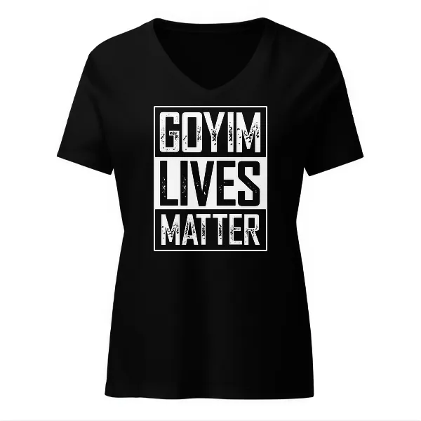 Goyim Lives Matter - Ladies • T-shirt • V-neck • Premium