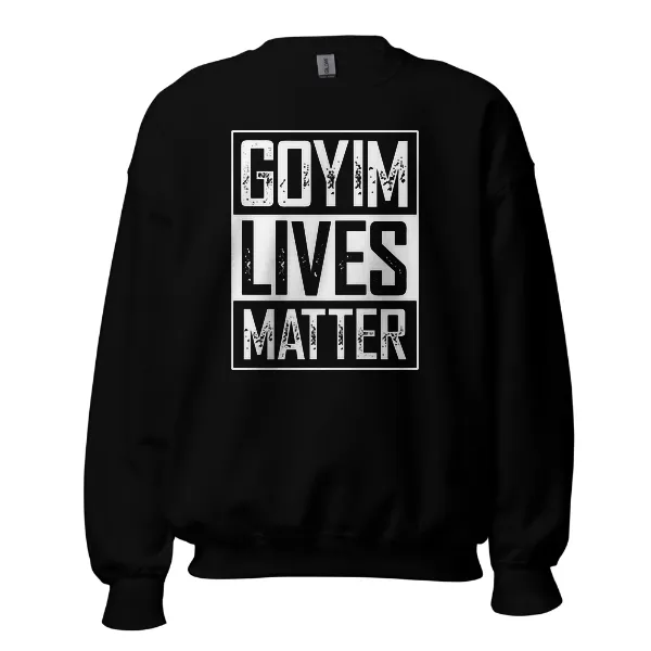 Goyim Lives Matter - Mens • Sweater • Basic
