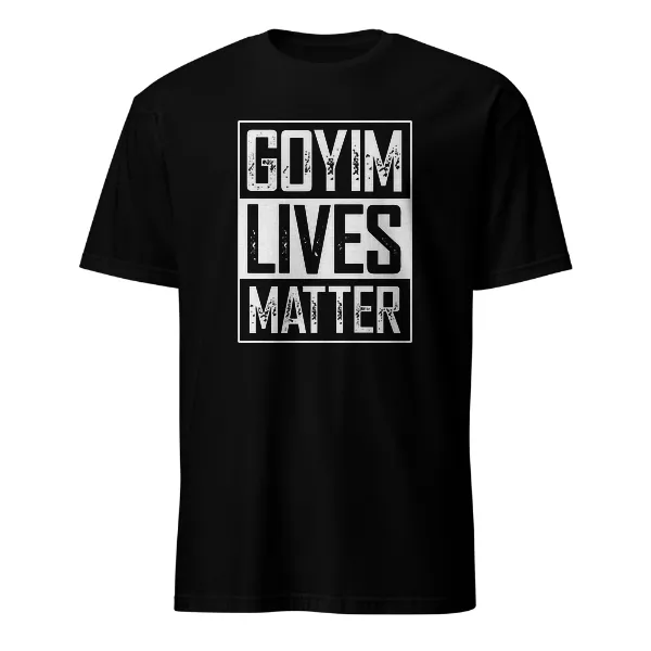 Goyim Lives Matter - Mens • T-shirt • Crew • Basic