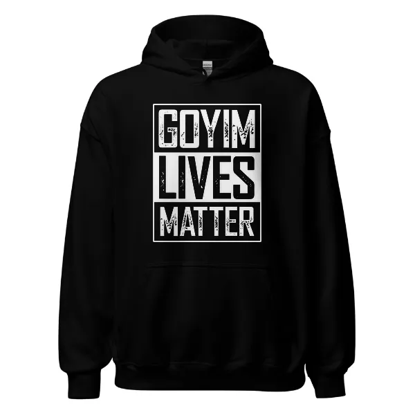 Goyim Lives Matter - Mens • Hoodie • Basic