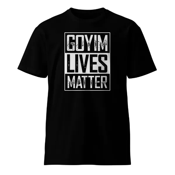 Goyim Lives Matter - Mens • T-shirt • Crew • Supreme