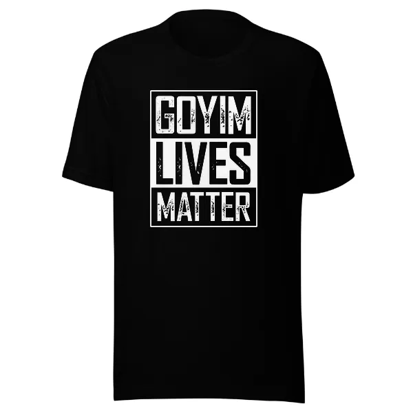 Goyim Lives Matter - Mens • T-shirt • Crew • Premium
