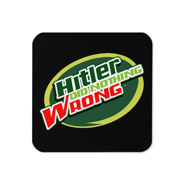 Hitler Did Nothing Wrong - Coaster
