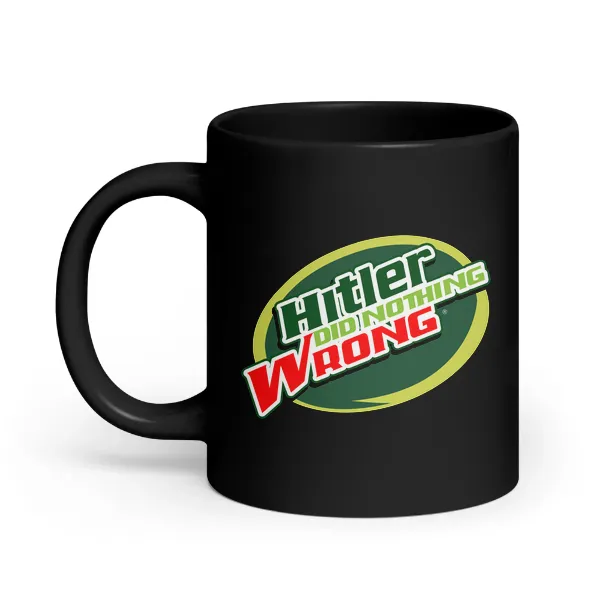 Hitler Did Nothing Wrong - Coffee Mug