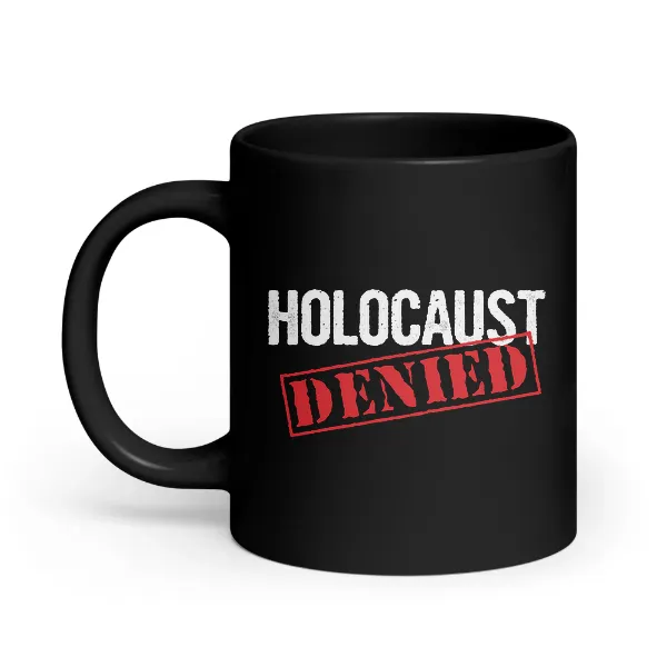 Holocaust Denied - Coffee Mug