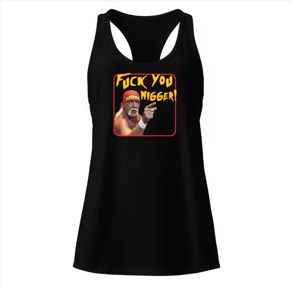 Hulk Fuck You Nigger - Ladies • Razorback Tank • Premium