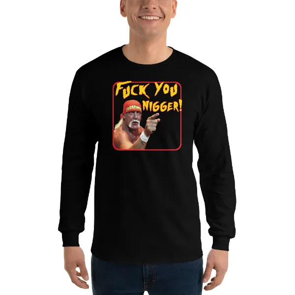Hulk Fuck You Nigger - Mens • T-shirt • Long Sleeve • Basic