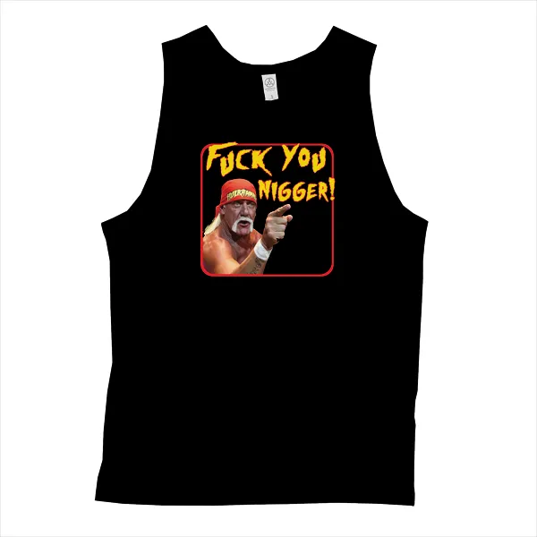 Hulk Fuck You Nigger - Mens • Tank Top • Premium