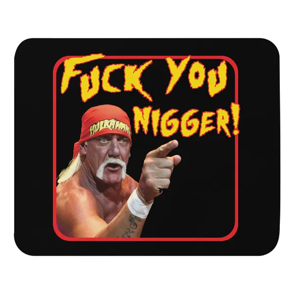 Hulk Fuck You Nigger - Mouse Pad
