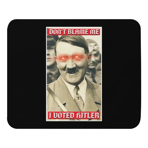 I Voted Hitler - Mouse Pad