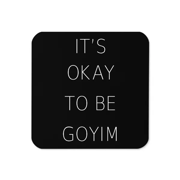 It's Okay To Be Goyim - Coaster