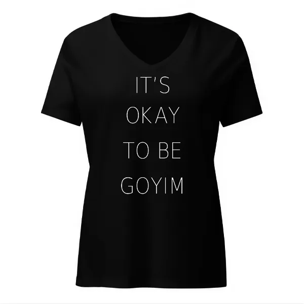 It's Okay To Be Goyim - Ladies • T-shirt • V-neck • Premium