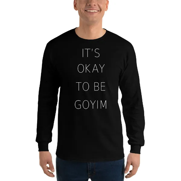 It's Okay To Be Goyim - Mens • T-shirt • Long Sleeve • Basic