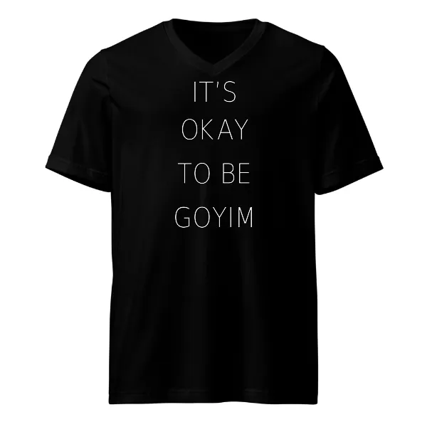 It's Okay To Be Goyim - Mens • T-shirt • V-neck • Premium