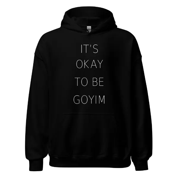 It's Okay To Be Goyim - Mens • Hoodie • Basic