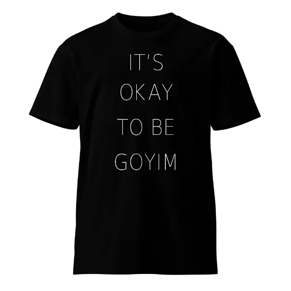 It's Okay To Be Goyim - Mens • T-shirt • Crew • Supreme