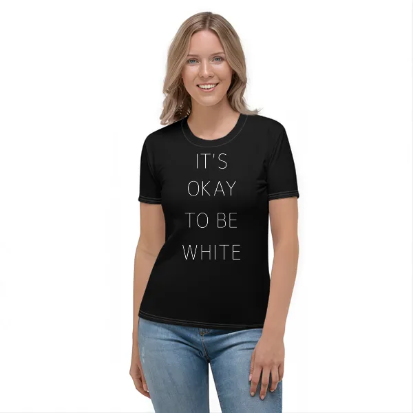 Its Okay To Be White - Ladies • T-shirt • Crew • Basic