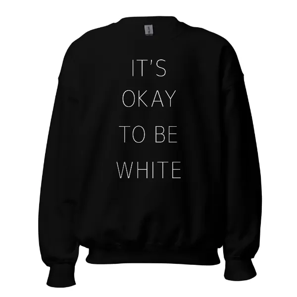 Its Okay To Be White - Mens • Sweater • Basic