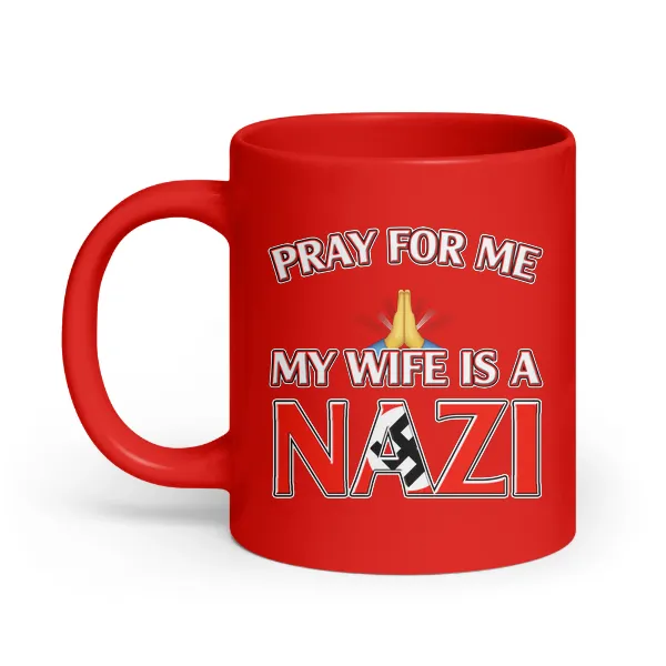 Pray For Me, My Wife is a Nazi - Coffee Mug - Image 3
