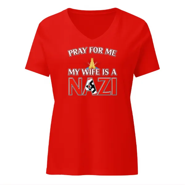 Pray For Me, My Wife is a Nazi - Ladies • T-shirt • V-neck • Premium - Image 3