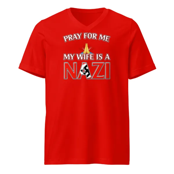 Pray For Me, My Wife is a Nazi - Mens • T-shirt • V-neck • Basic - Image 3