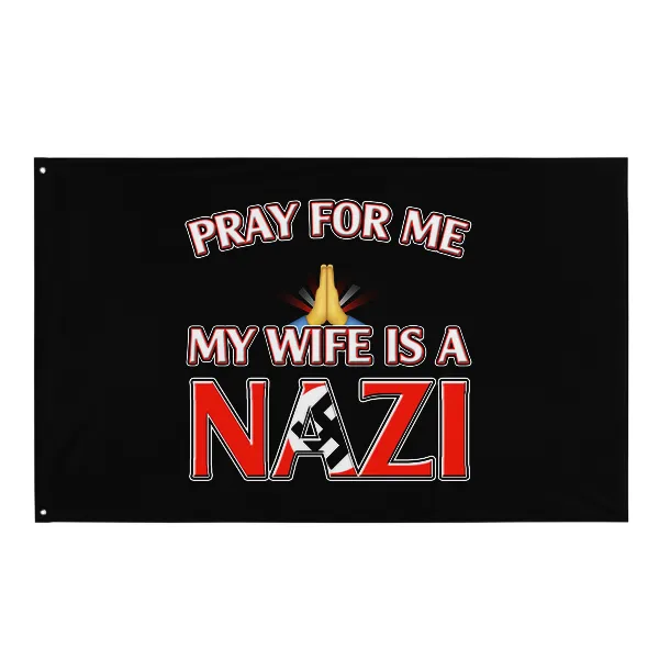 Pray For Me, My Wife is a Nazi - Flag • Small