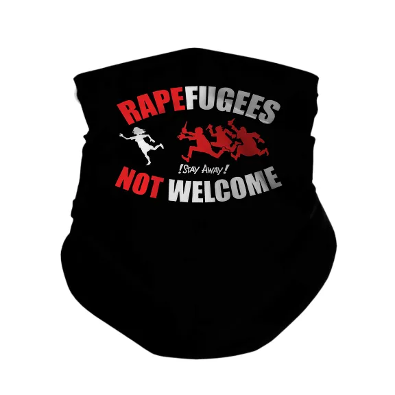 Rapefugees Not Welcome - Gaiter Mask