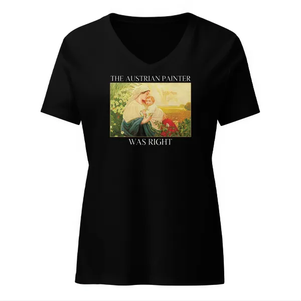 The Austrian Painter Was Right - Ladies • T-shirt • V-neck • Premium