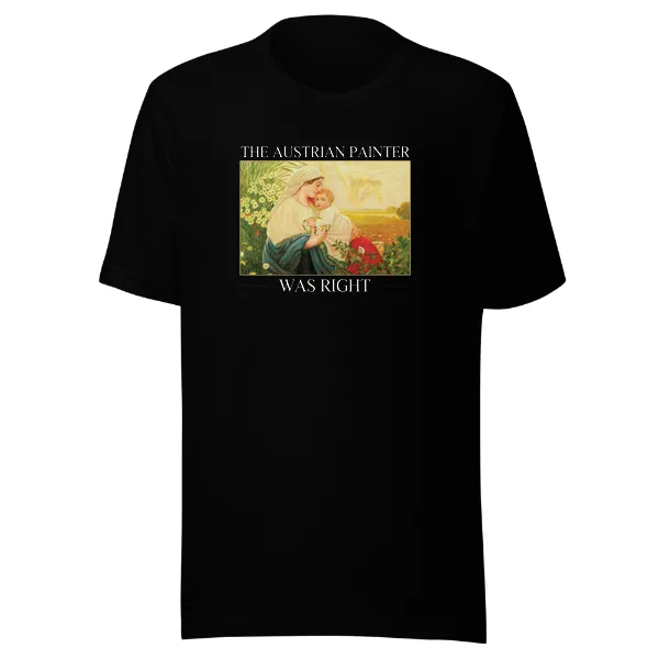 The Austrian Painter Was Right - Mens • T-shirt • Crew • Premium