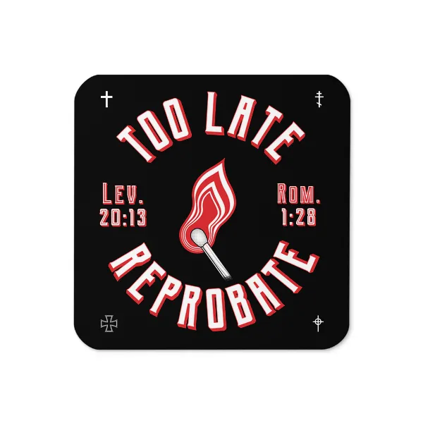 Too Late Reprobate - Coaster