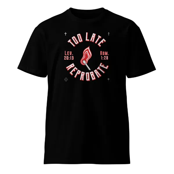Too Late Reprobate - Mens • T-shirt • Crew • Supreme