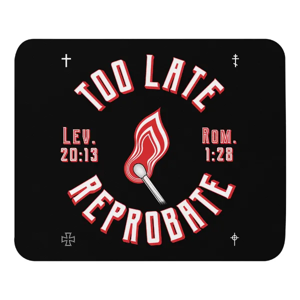 Too Late Reprobate - Mouse Pad