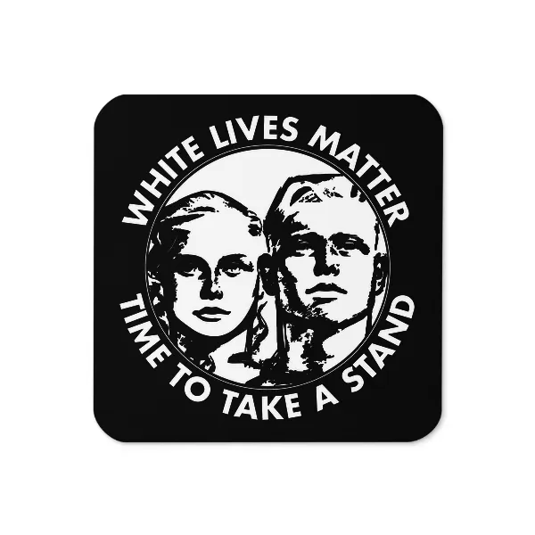 White Lives Matter - Time To Take a Stand - Coaster