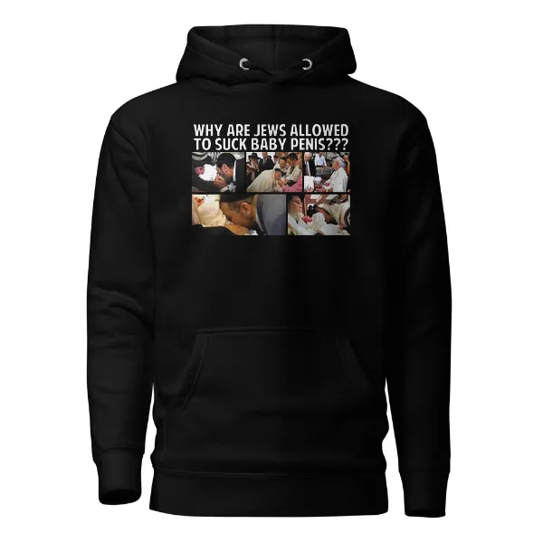 Why Are Jews Allowed to Suck Baby Penis - Mens • Hoodie • Premium