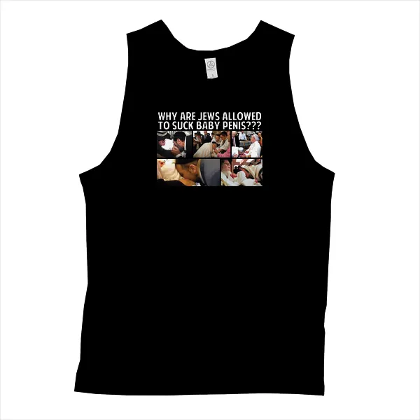 Why Are Jews Allowed to Suck Baby Penis - Mens • Tank Top • Premium