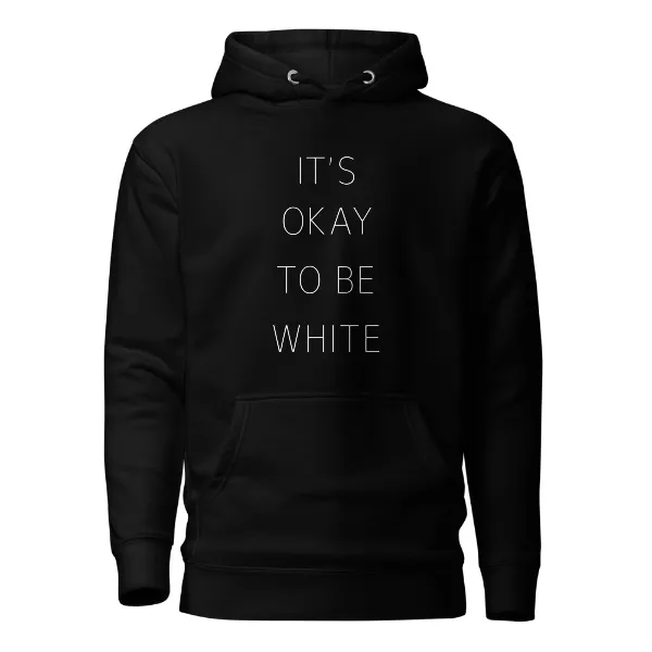 Its Okay To Be White - Mens • Hoodie • Supreme
