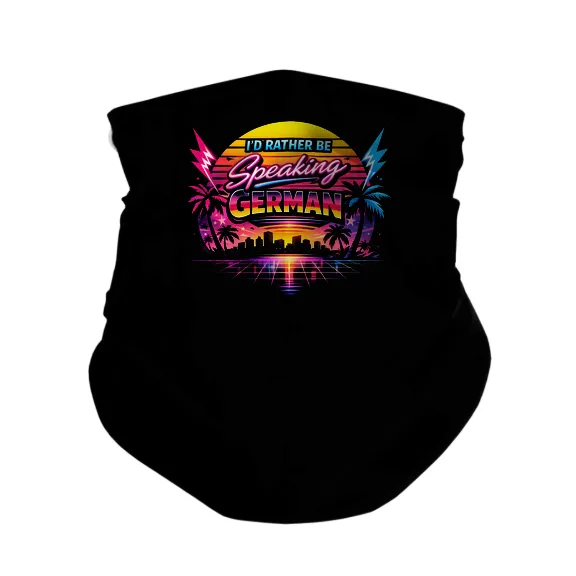I'd Rather Be Speaking German - Gaiter Mask