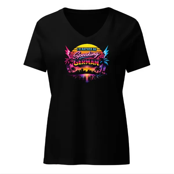 I'd Rather Be Speaking German - Ladies • T-shirt • V-neck • Basic