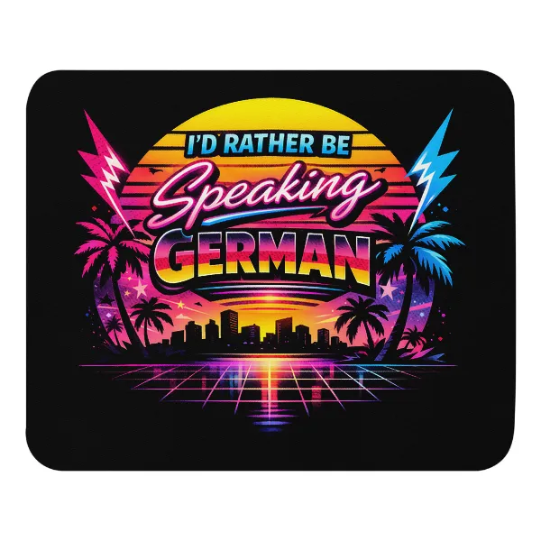 I'd Rather Be Speaking German - Mouse Pad