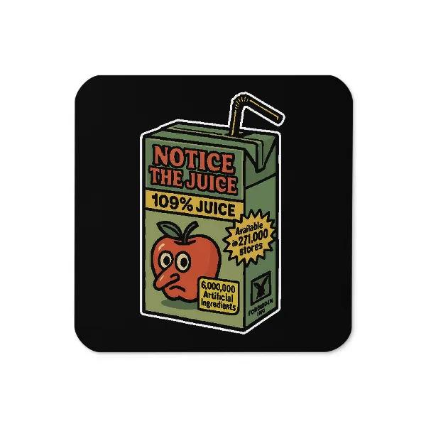 Notice The Juice - Coaster