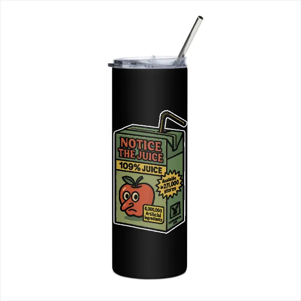 Notice The Juice - Tumbler