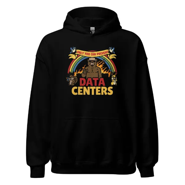 Only You Can Prevent Data Centers - Mens • Hoodie • Basic