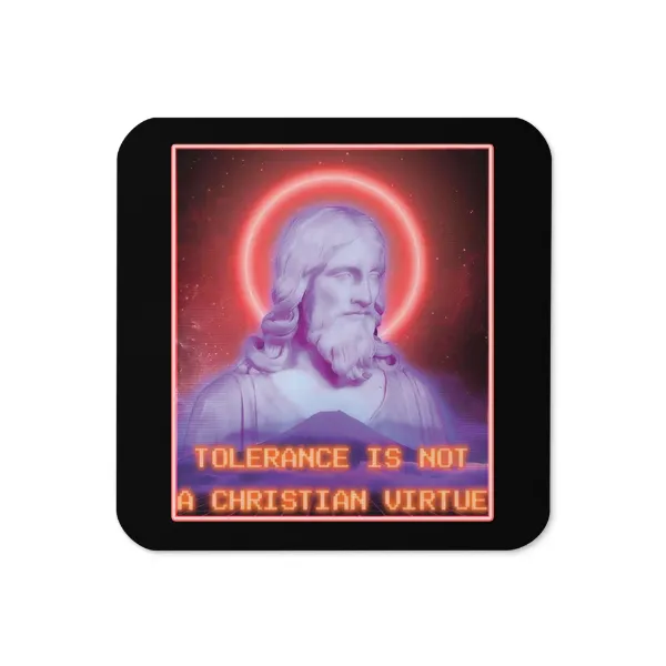 Tolerance is NOT a Christian Virtue - Coaster