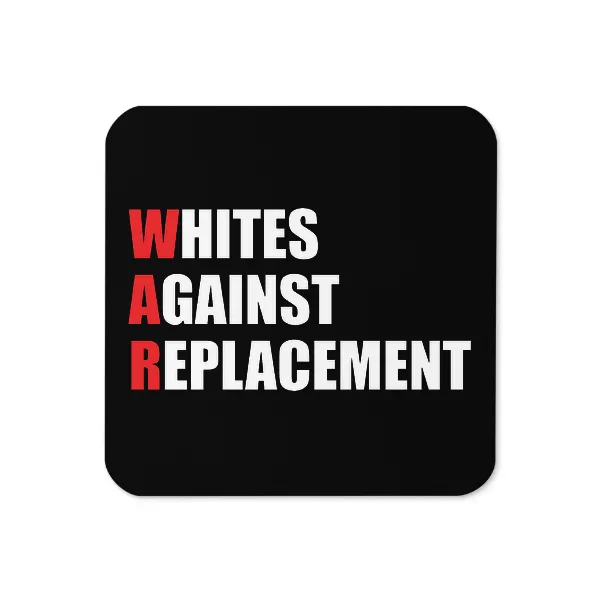 WAR Whites Against Replacement - Coaster