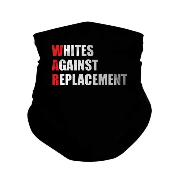WAR Whites Against Replacement - Gaiter Mask